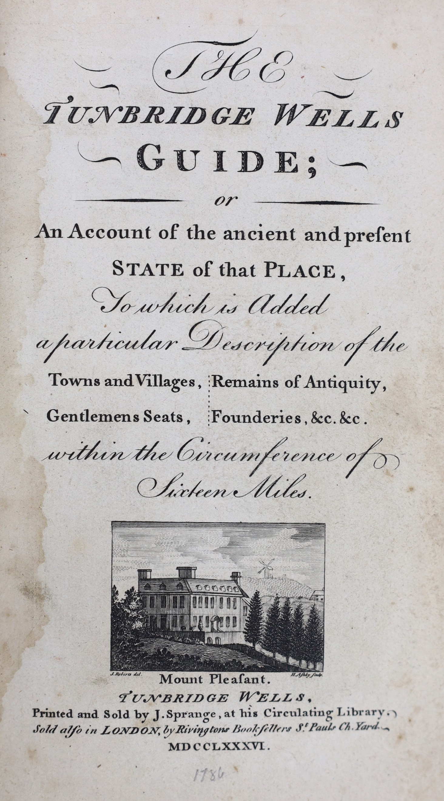 KENT, TUNBRIDGE WELLS: The Tunbridge Wells Guide... to which is added a particular description of the towns and villages, remains of antiquity, gentlemens seats, founderies, &c. within the circumference of sixteen miles.